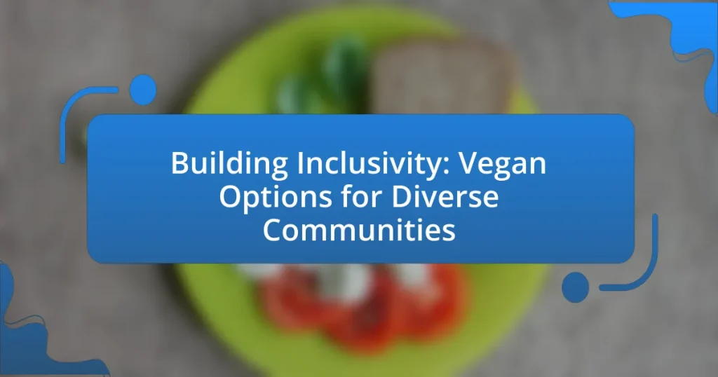Building Inclusivity: Vegan Options for Diverse Communities