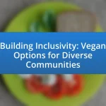 Building Inclusivity: Vegan Options for Diverse Communities