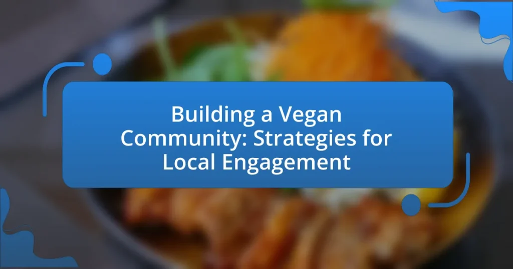 Building a Vegan Community: Strategies for Local Engagement