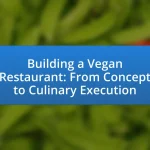 Building a Vegan Restaurant: From Concept to Culinary Execution