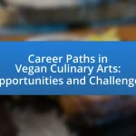 Career Paths in Vegan Culinary Arts: Opportunities and Challenges