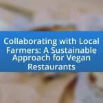 Collaborating with Local Farmers: A Sustainable Approach for Vegan Restaurants