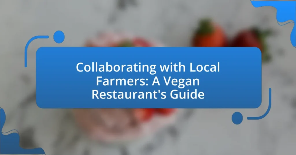Collaborating with Local Farmers: A Vegan Restaurant’s Guide