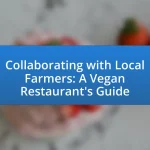 Collaborating with Local Farmers: A Vegan Restaurant’s Guide