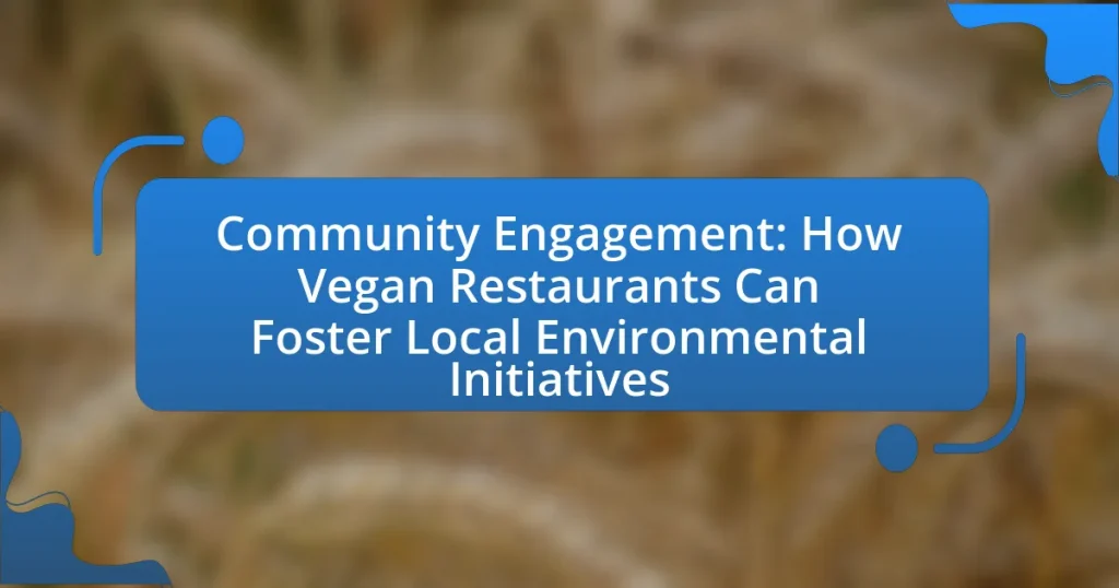 Community Engagement: How Vegan Restaurants Can Foster Local Environmental Initiatives