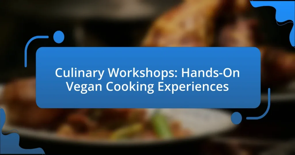 Culinary Workshops: Hands-On Vegan Cooking Experiences