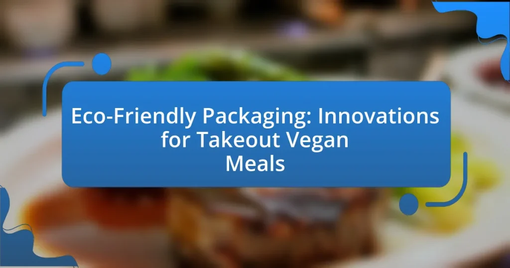 Eco-Friendly Packaging: Innovations for Takeout Vegan Meals