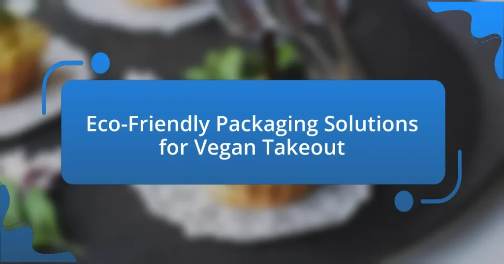 Eco-Friendly Packaging Solutions for Vegan Takeout