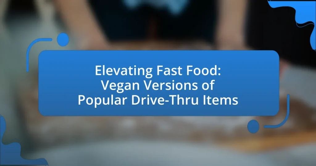 Elevating Fast Food: Vegan Versions of Popular Drive-Thru Items