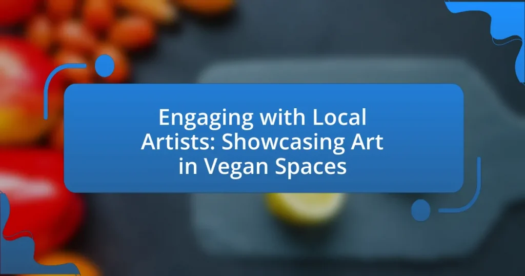 Engaging with Local Artists: Showcasing Art in Vegan Spaces