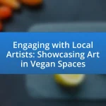 Engaging with Local Artists: Showcasing Art in Vegan Spaces