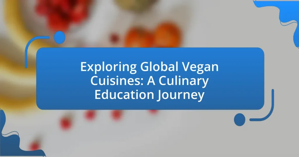 Exploring Global Vegan Cuisines: A Culinary Education Journey