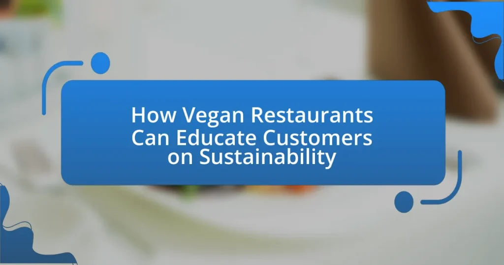 How Vegan Restaurants Can Educate Customers on Sustainability