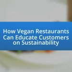 How Vegan Restaurants Can Educate Customers on Sustainability