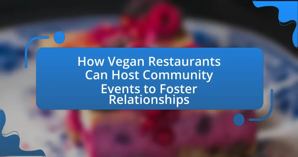 How Vegan Restaurants Can Host Community Events to Foster Relationships