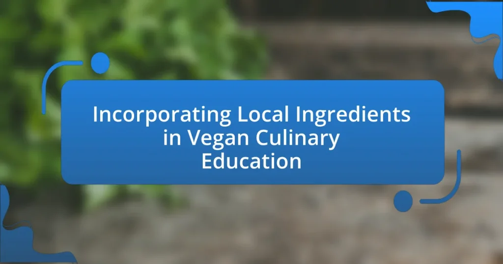 Incorporating Local Ingredients in Vegan Culinary Education