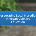 Incorporating Local Ingredients in Vegan Culinary Education