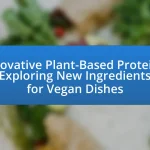 Innovative Plant-Based Proteins: Exploring New Ingredients for Vegan Dishes