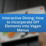 Interactive Dining: How to Incorporate DIY Elements into Vegan Menus