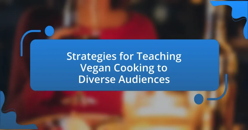 Strategies for Teaching Vegan Cooking to Diverse Audiences