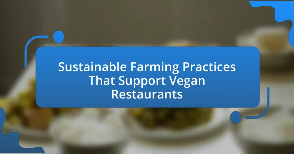 Sustainable Farming Practices That Support Vegan Restaurants