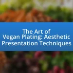 The Art of Vegan Plating: Aesthetic Presentation Techniques