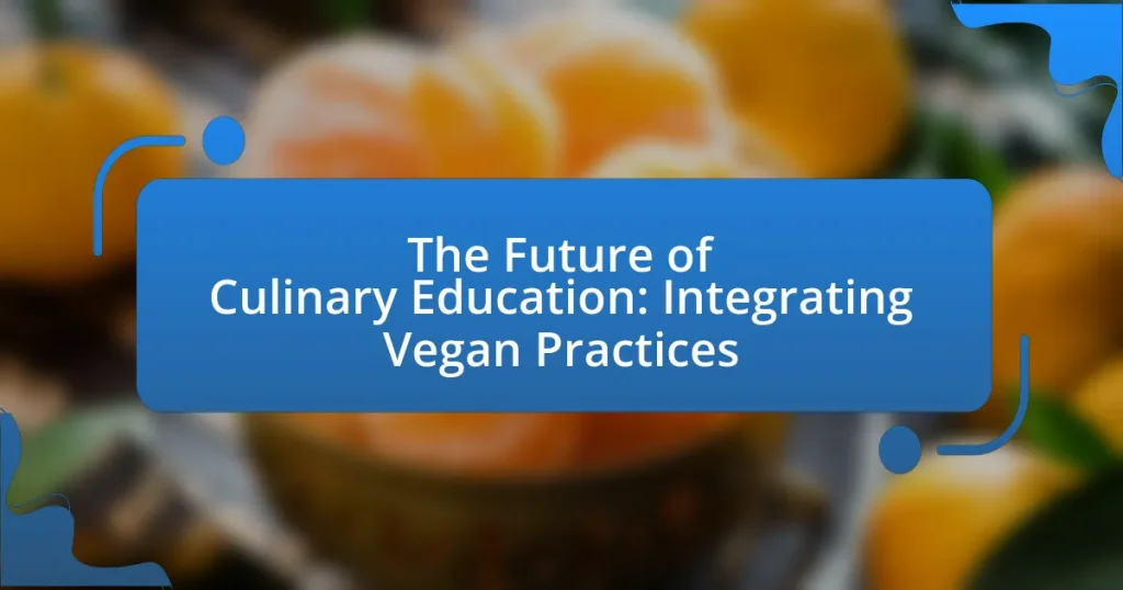 The Future of Culinary Education: Integrating Vegan Practices