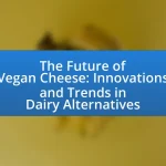 The Future of Vegan Cheese: Innovations and Trends in Dairy Alternatives