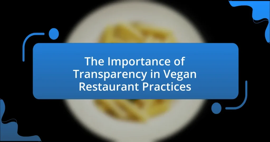 The Importance of Transparency in Vegan Restaurant Practices