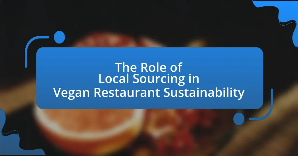 The Role of Local Sourcing in Vegan Restaurant Sustainability