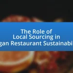 The Role of Local Sourcing in Vegan Restaurant Sustainability