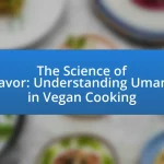 The Science of Flavor: Understanding Umami in Vegan Cooking
