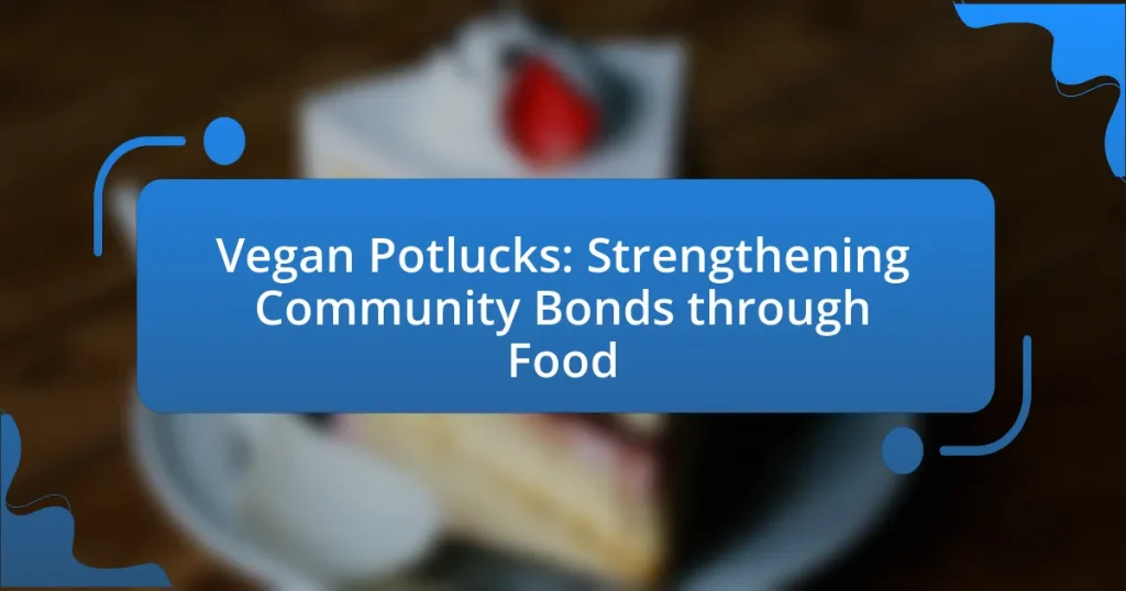 Vegan Potlucks: Strengthening Community Bonds through Food