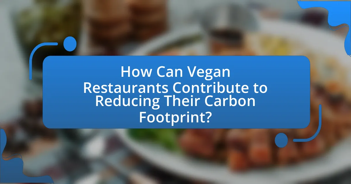 How Can Vegan Restaurants Contribute to Reducing Their Carbon Footprint?