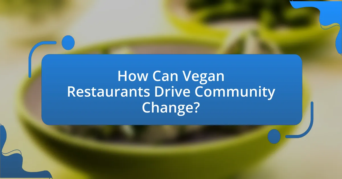 How Can Vegan Restaurants Drive Community Change?