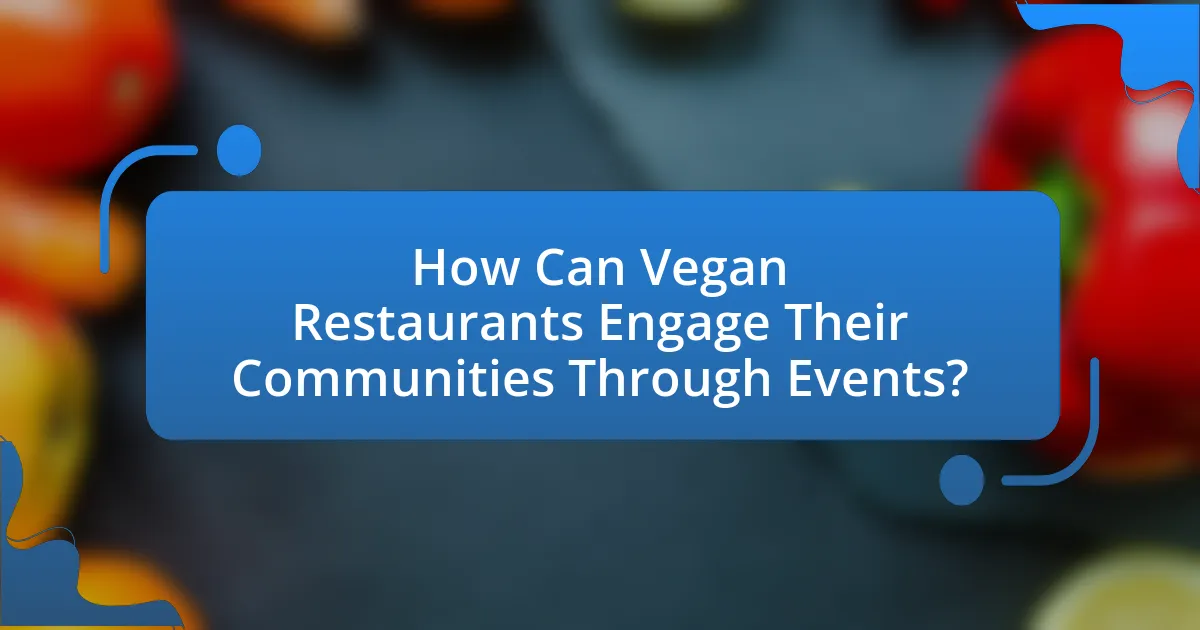 How Can Vegan Restaurants Engage Their Communities Through Events?