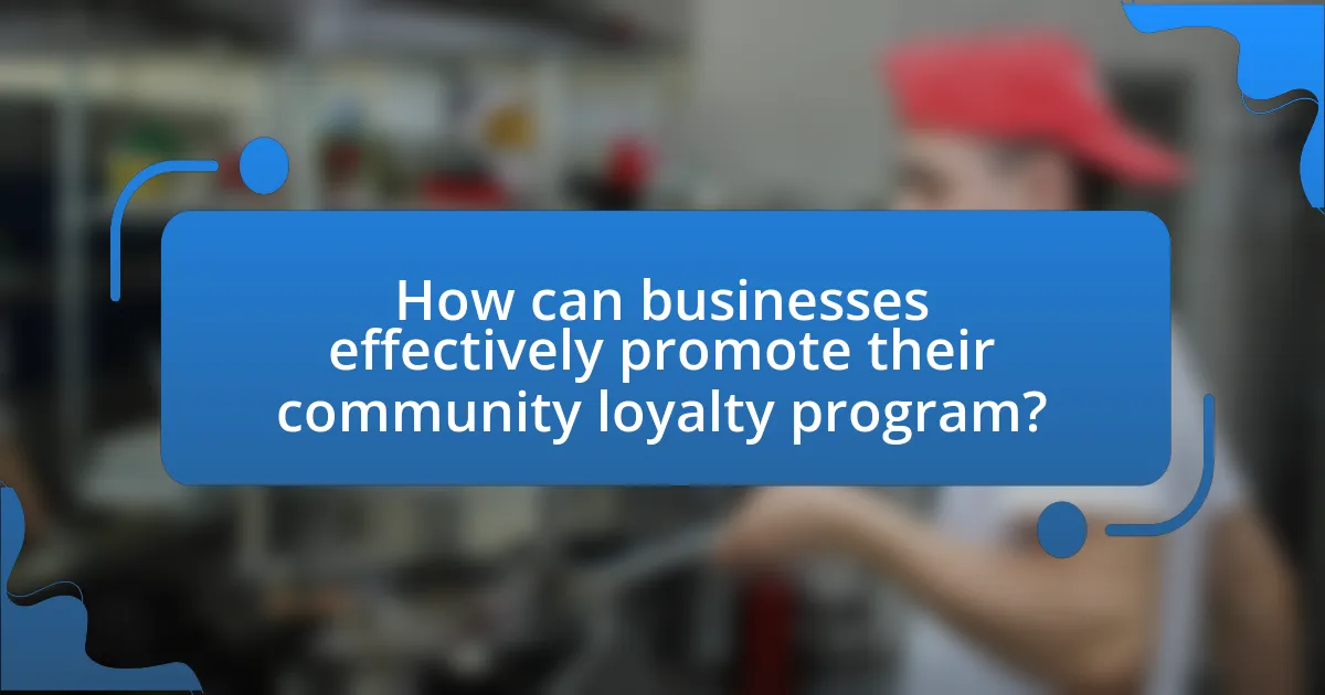 How can businesses effectively promote their community loyalty program?