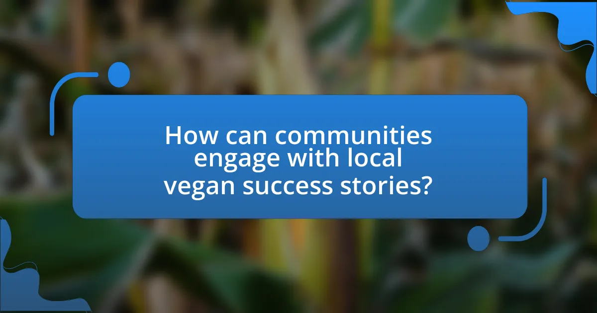 How can communities engage with local vegan success stories?