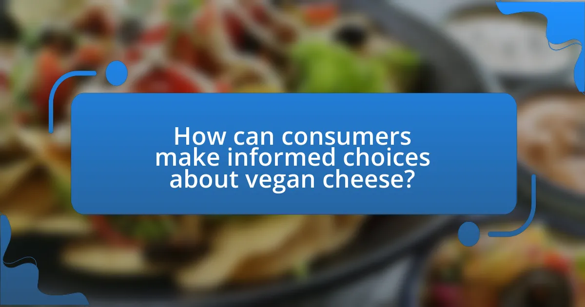 How can consumers make informed choices about vegan cheese?