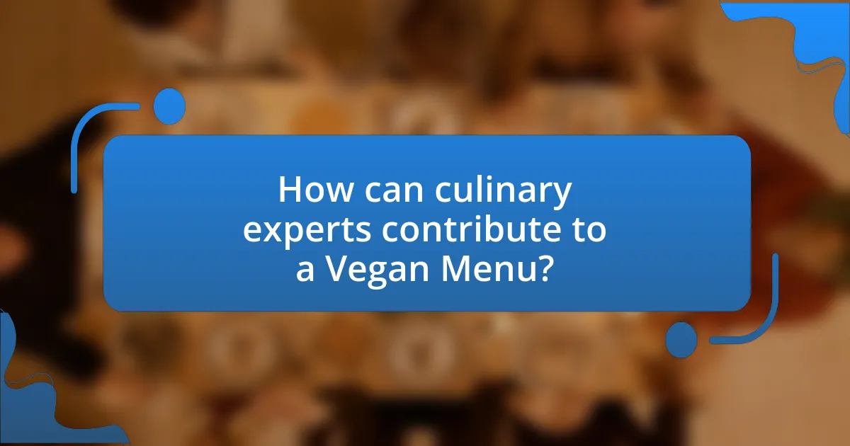 How can culinary experts contribute to a Vegan Menu?