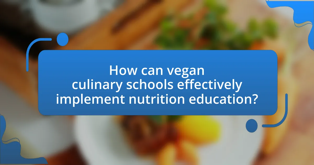 How can vegan culinary schools effectively implement nutrition education?