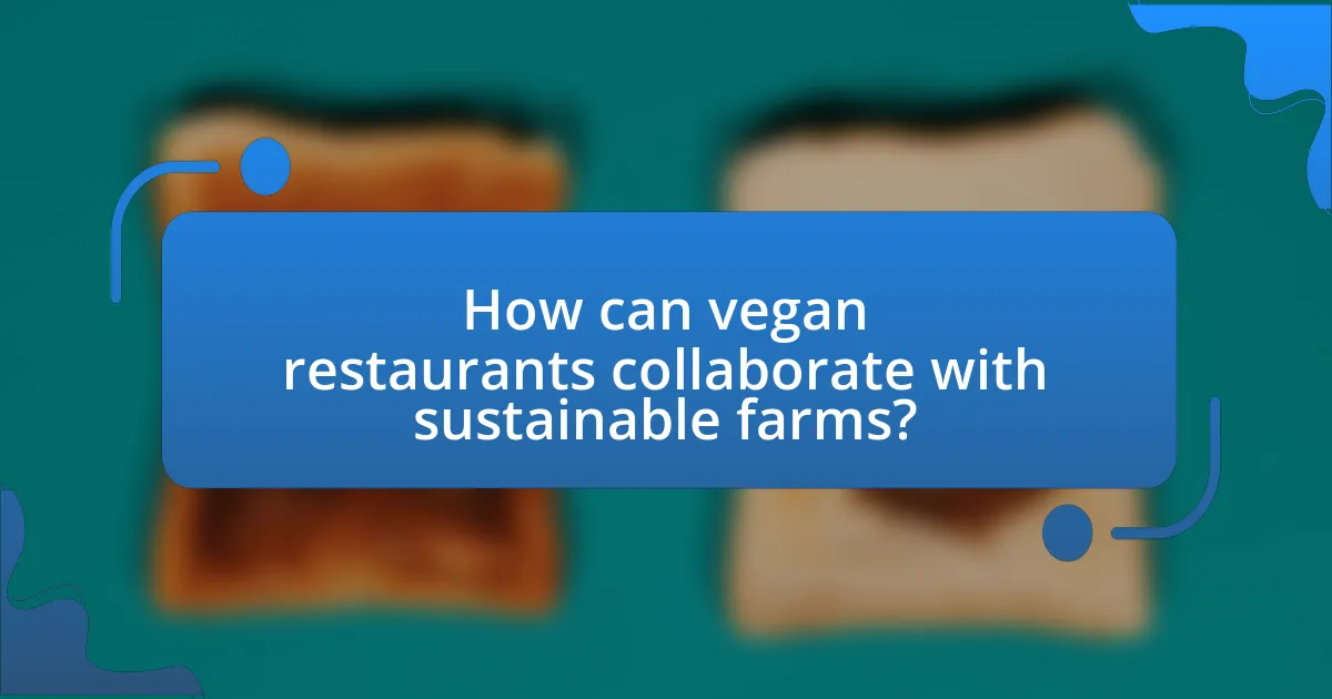 How can vegan restaurants collaborate with sustainable farms?