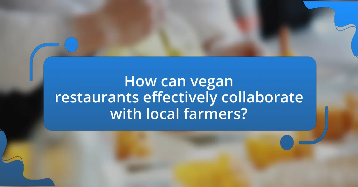 How can vegan restaurants effectively collaborate with local farmers?