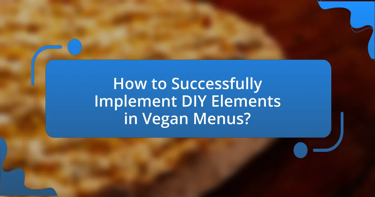 How to Successfully Implement DIY Elements in Vegan Menus?