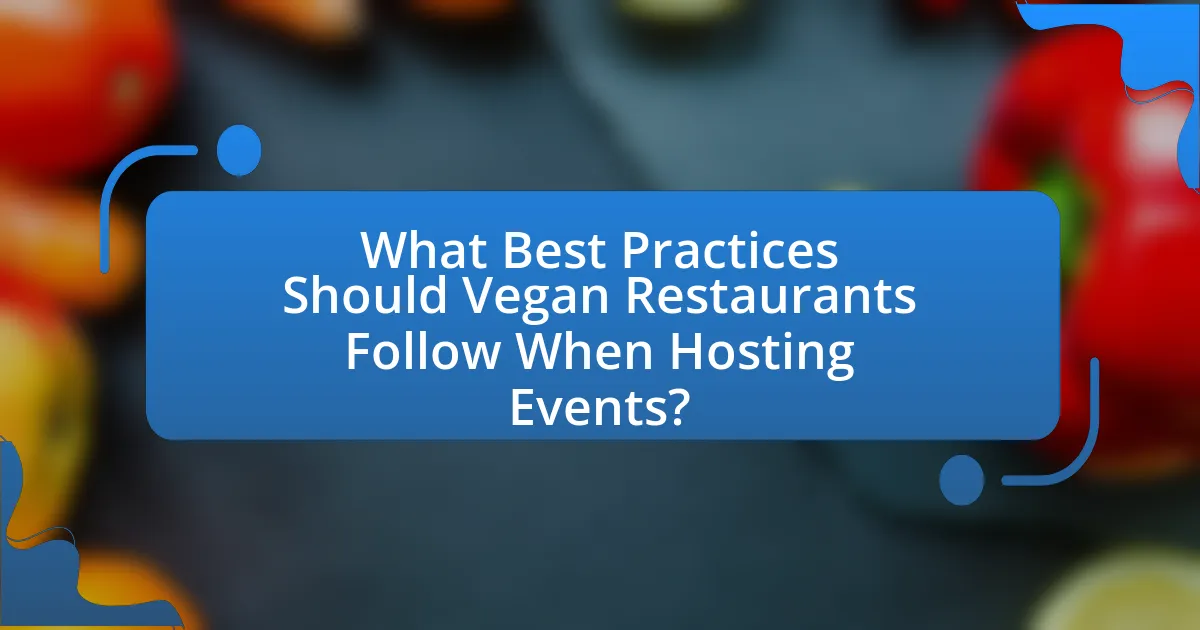 What Best Practices Should Vegan Restaurants Follow When Hosting Events?