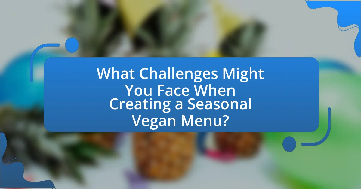 What Challenges Might You Face When Creating a Seasonal Vegan Menu?