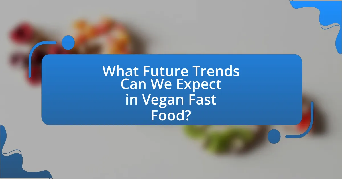 What Future Trends Can We Expect in Vegan Fast Food?