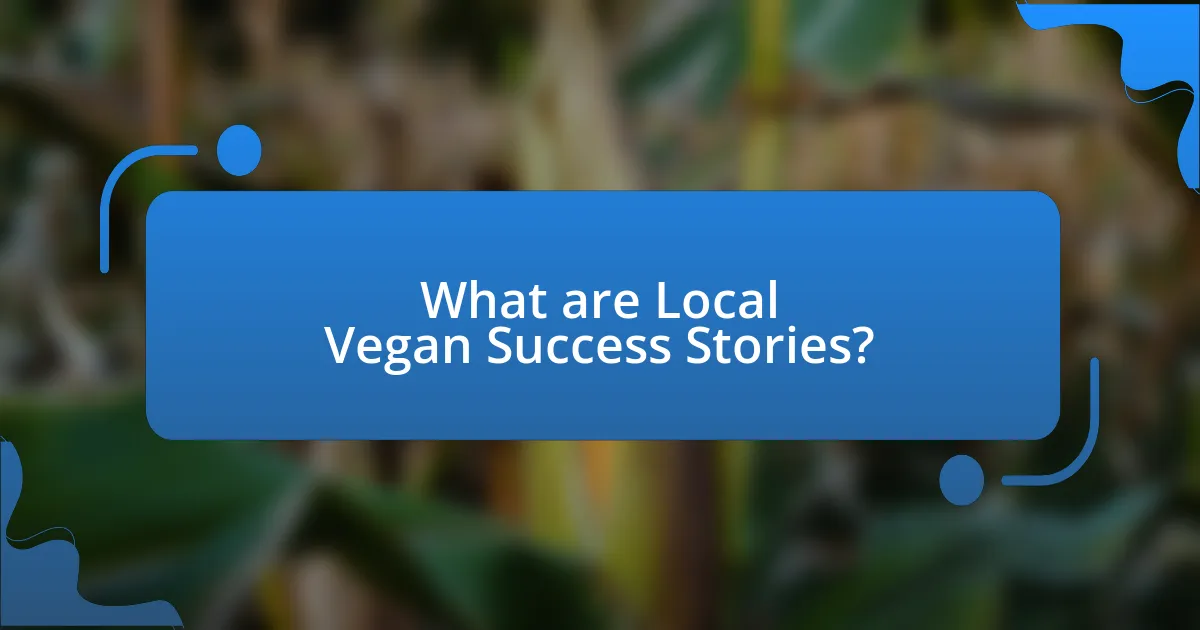 What are Local Vegan Success Stories?