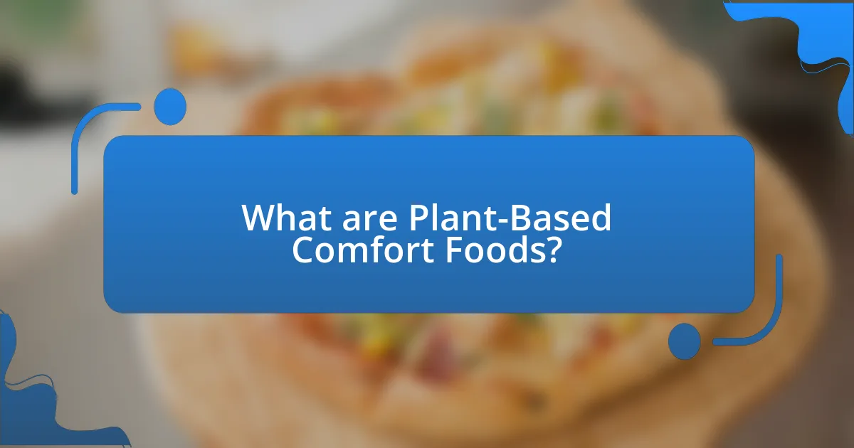 What are Plant-Based Comfort Foods?