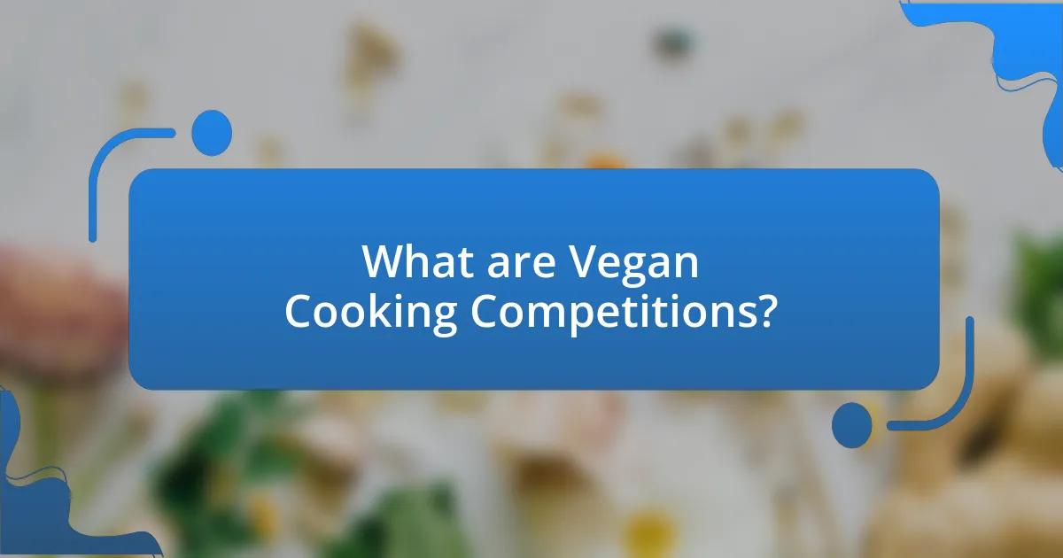 What are Vegan Cooking Competitions?